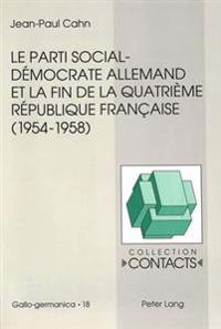 Le Parti Social-Democrate Allemand Et La Fin de La Quatrieme Republique Francaise (1954-1958)