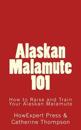 Alaskan Malamute 101: How to Raise and Train Your Alaskan Malamute