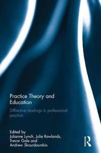 Practice Theory and Education: Diffractive Readings in Professional Practice
