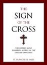 The Sign of the Cross: The Fifteen Most Powerful Words in the English Language