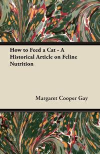 How to Feed a Cat - A Historical Article on Feline Nutrition