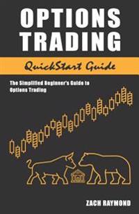 Options Trading: QuickStart Guide - The Simplified Beginner's Guide to Options Trading