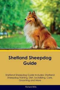 Shetland Sheepdog Guide Shetland Sheepdog Guide Includes