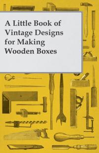 Little Book of Vintage Designs for Making Wooden Boxes