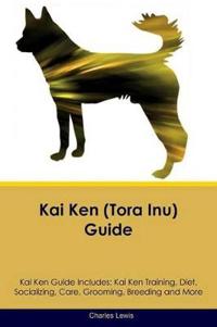Kai Ken (Tora Inu) Guide Kai Ken Guide Includes