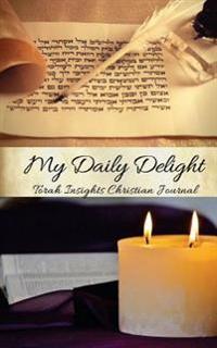 My Daily Delight: Torah Insights Christian Journal