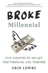 Broke millennial - stop scraping by and get your financial life together