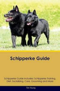 Schipperke Guide Schipperke Guide Includes