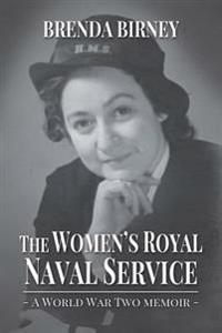 The Women's Royal Naval Service: a World War Two Memoir