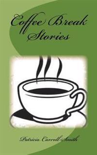 Coffee Break Stories: Quick Reads for Busy Lives
