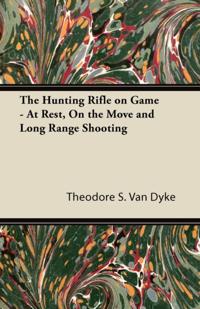 Hunting Rifle on Game - At Rest, On the Move and Long Range Shooting