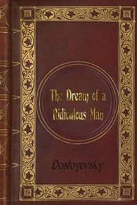Dostoyevsky - The Dream of a Ridiculous Man