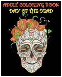 Adult Coloring Book Day of the Dead: Gothic and Halloween Coloring Book