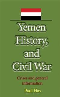 Yemen History, and Civil War: Crises and General Information