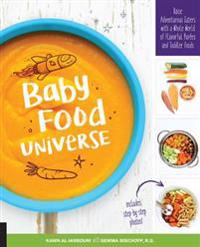 Baby Food Universe: Raise Adventurous Eaters with a Whole World of Flavorful Purees and Toddler Foods