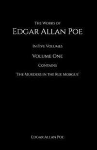 The Works of Edgar Allan Poe: In Five Volumes Contains the Murder in the Rue Morgue