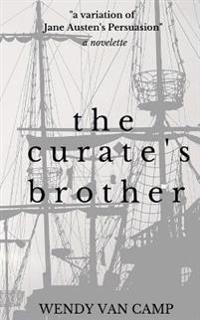 The Curate's Brother: A Jane Austen Variation of Persuasion