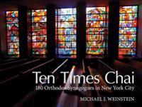 Ten Times Chai: 180 Orthodox Synagogues of New York City