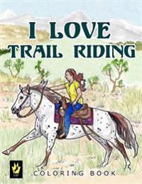 I Love Trail Riding Coloring Book