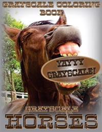 Yayyy Grayscale! Grayscale Horses: Yayyy Grayscale! Grayscale Horses Grayscale Coloring Book (Grayscale Animals) (Grayscale Animals Coloring Book) (Ad