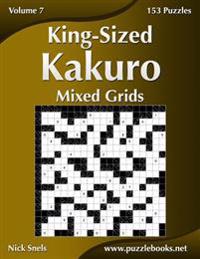 King-Sized Kakuro Mixed Grids - Volume 7 - 153 Logic Puzzles
