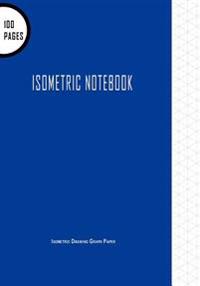 Isometric Notebook: Isometric Drawing Graph Paper - Feint Lines: 100 Pages Isometric Graph Paper for Drawing & Creative Work