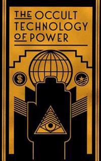 The Occult Technology of Power: The Initiation of the Son of a Finance Capitalist Into the Arcane Secrets of Economic and Political Power