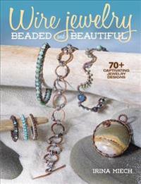 Wire Jewelry: Beaded and Beautiful
