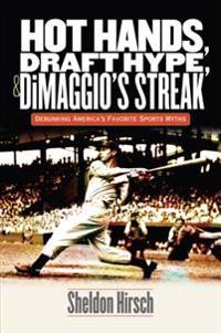Hot Hands, Draft Hype, & DiMaggio's Streak