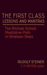 The First Class Lessons and Mantras: The Michael School Meditative Path in Nineteen Steps