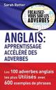 Anglais: Apprentissage Accelere Des Adverbes: Les 100 Adverbes Anglais Les Plus Utilisés Avec 600 Exemples de Phrases.