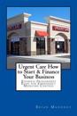 Urgent Care How to Start & Finance Your Business