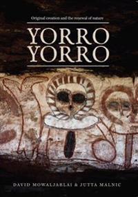 Yorro Yorro: Original Creation and the Renewal of Nature: Rock Art and Stories from the Australian Kimberley