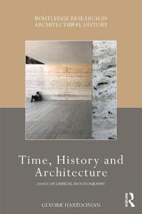 Time, History and Architecture: Essays on Critical Historiography