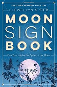 Llewellyn's Moon Sign Book 2018