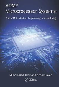 Arm Microprocessor Systems: Cortex-M Architecture, Programming, and Interfacing