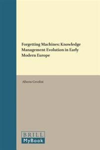 Forgetting Machines: Knowledge Management Evolution in Early Modern Europe