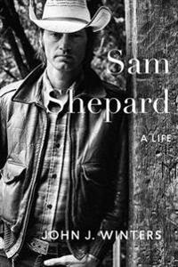 Sam Shepard: A Life