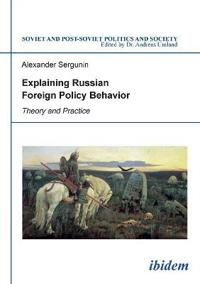 Explaining Russian Foreign Policy Behavior