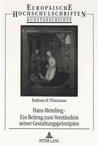 Hans Memling - Ein Beitrag Zum Verstaendnis Seiner Gestaltungsprinzipien