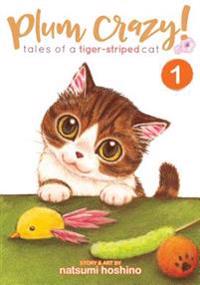 Plum Crazy! Tales of a Tiger-Striped Cat 1