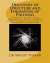 Discovery of Structure and Formation of Photons: A tribute to Sir Isaac Newton, Defining Atomic and Subatomic particles by Newtonian Principles.