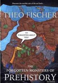 The Forgotten Monsters of Prehistory