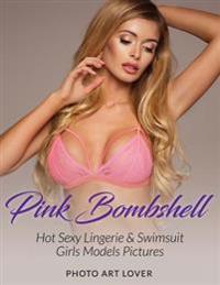 Pink Bombshell: Hot Sexy Lingerie & Swimsuit Girls Models Pictures