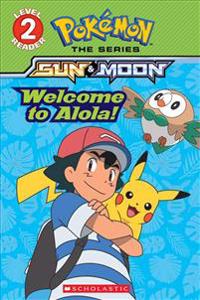 Welcome to Alola! (Pokemon Alola: Level 2 Reader)