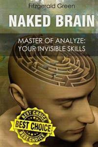 Naked Brain: Master of Analyze: Your Invisible Skills