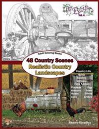 Adult Coloring Books: 48 Country Scenes Realistic Country Landscapes: Relaxing in Country Life: Enjoy Coloring Barns, Gardens, Cottages, Far