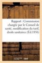 Rapport de la Commission Chargée Par Le Conseil de Santé, Modification Du Tarif, Droits Sanitaires