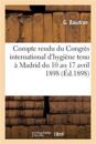 Compte Rendu Du Congrès International d'Hygiène Tenu À Madrid Du 10 Au 17 Avril 1898