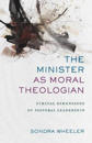 The Minister as Moral Theologian – Ethical Dimensions of Pastoral Leadership
